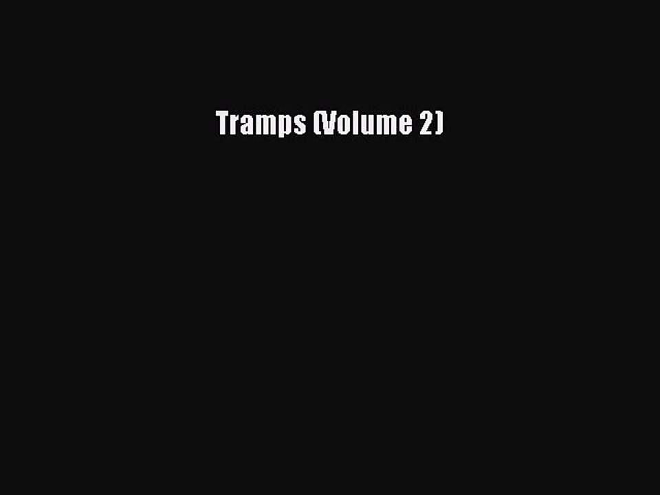 Read Tramps (Volume 2) Ebook Free