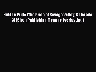 Read Hidden Pride [The Pride of Savage Valley Colorado 3] (Siren Publishing Menage Everlasting)