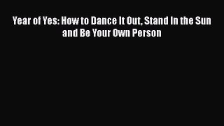[PDF] Year of Yes: How to Dance It Out Stand In the Sun and Be Your Own Person [Read] Full