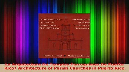 Скачать видео: PDF  La Arquitectura De Templos Parroquiales De Puerto Rico Architecture of Parish Churches in Read Online