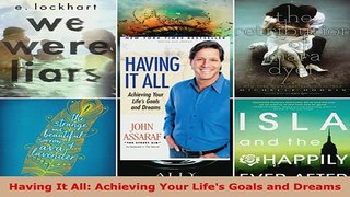 Download  Having It All Achieving Your Lifes Goals and Dreams Free Books