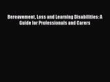 Download Bereavement Loss and Learning Disabilities: A Guide for Professionals and Carers
