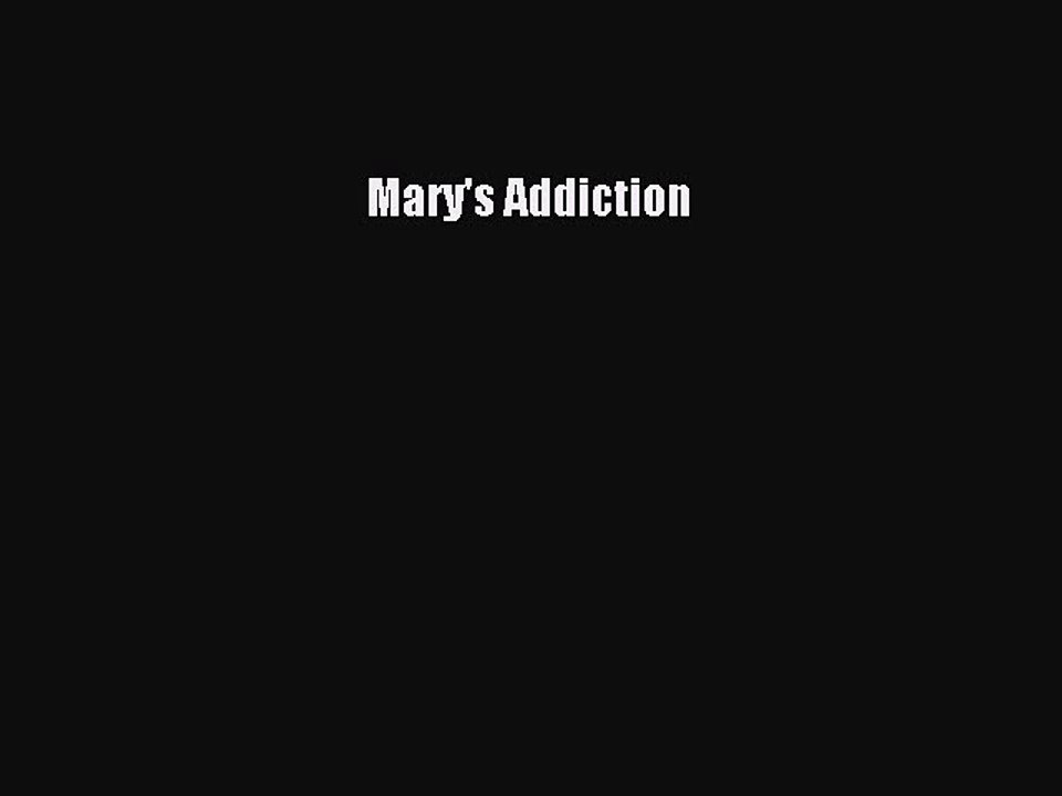 Read Mary's Addiction Ebook Free