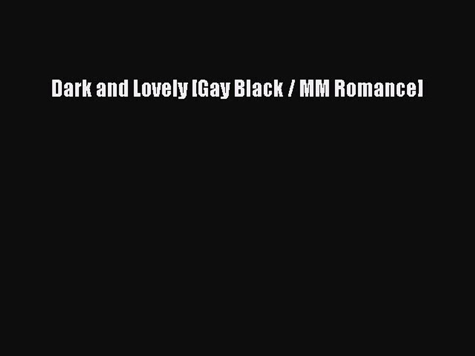 Read Dark and Lovely [Gay Black / MM Romance] PDF Free