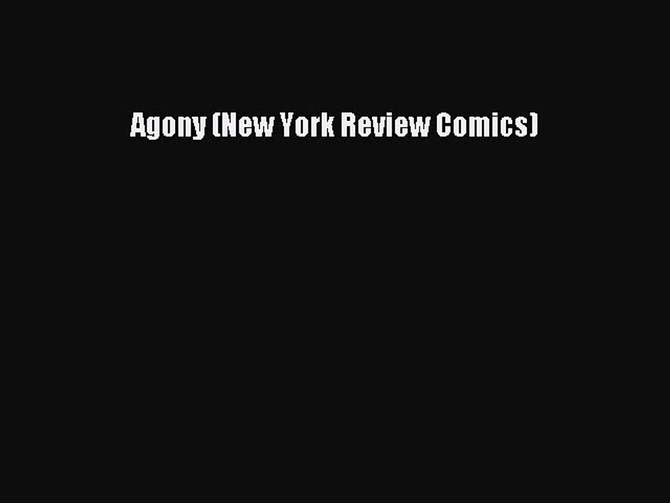 Download Agony (New York Review Comics)  Read Online