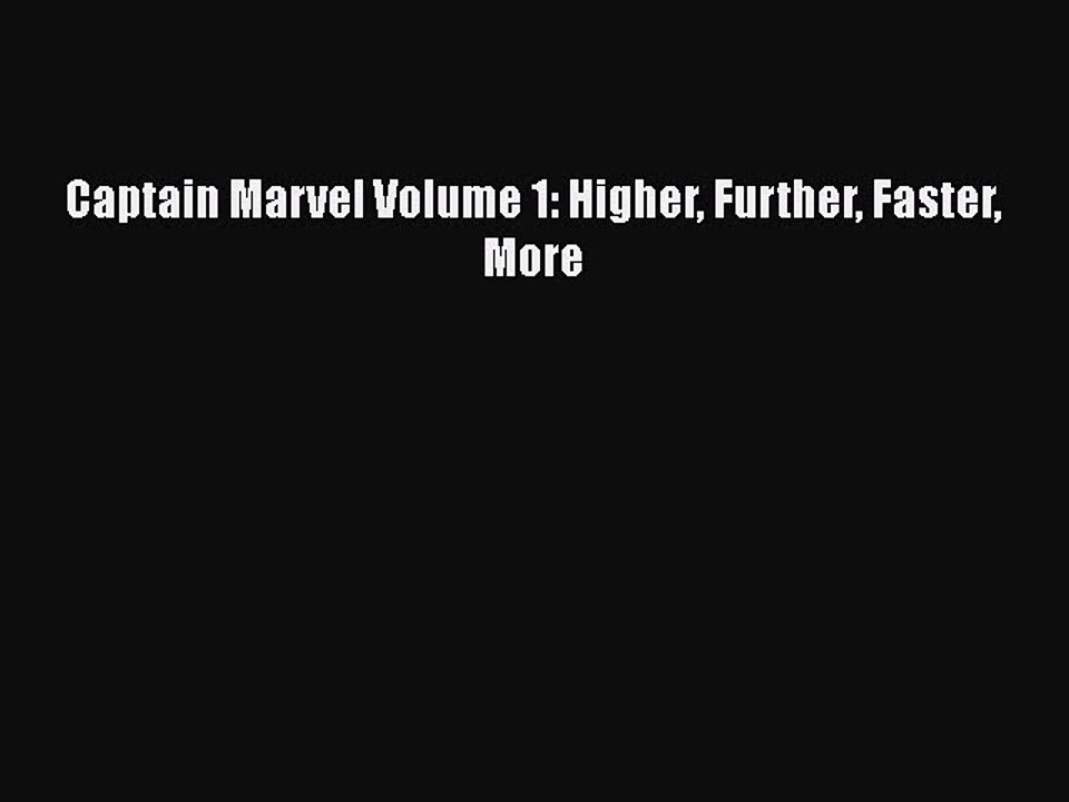Download Captain Marvel Volume 1: Higher Further Faster More  Read Online