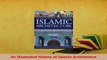 Download  An Illustrated History of Islamic Architecture PDF Online