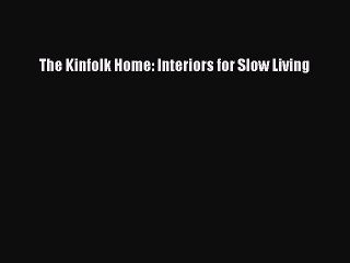 Download The Kinfolk Home: Interiors for Slow Living Free Books