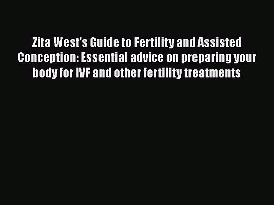 Download Zita West's Guide to Fertility and Assisted Conception: Essential advice on preparing