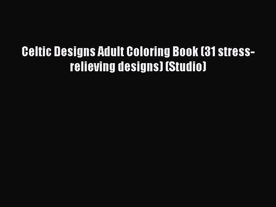 PDF Celtic Designs Adult Coloring Book (31 stress-relieving designs) (Studio) Free Books