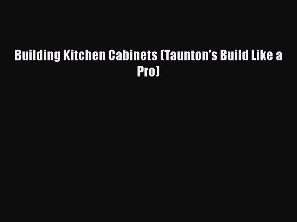 PDF Building Kitchen Cabinets (Taunton's Build Like a Pro)  EBook