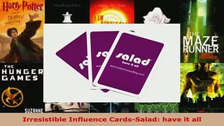 Download  Irresistible Influence CardsSalad have it all Free Books