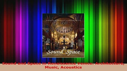 Download  Sound and Space in Renaissance Venice Architecture Music Acoustics PDF Full Ebook