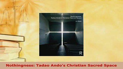 PDF  Nothingness Tadao Andos Christian Sacred Space Download Online