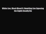 Download White Lies Black Blood II: Unveiling Lies Exposing the Eighth Deadly Sin PDF Free