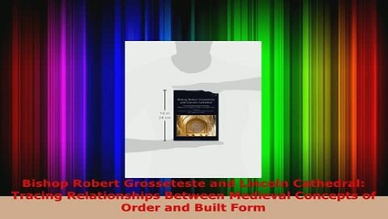 PDF  Bishop Robert Grosseteste and Lincoln Cathedral Tracing Relationships Between Medieval Read Online