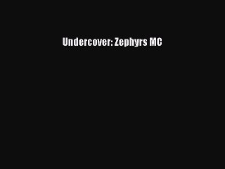 Read Undercover: Zephyrs MC Ebook Free