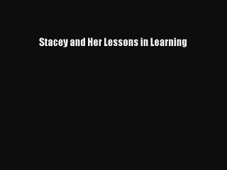 Download Stacey and Her Lessons in Learning Free Books