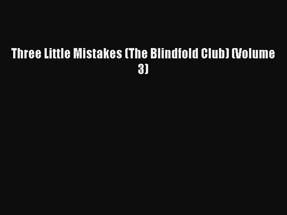 Read Three Little Mistakes (The Blindfold Club) (Volume 3) Ebook Free