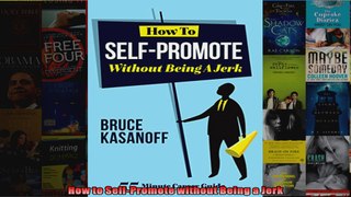 How to SelfPromote without Being a Jerk