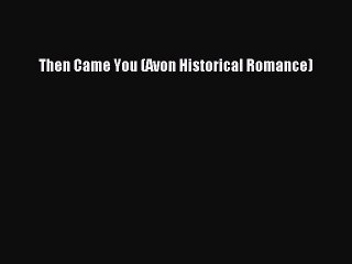 Download 'Then Came You' (Avon Historical Romance) Free Ebook 📚
