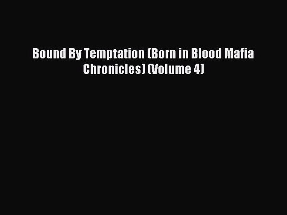 Read Bound By Temptation (Born in Blood Mafia Chronicles) (Volume 4) Ebook Online