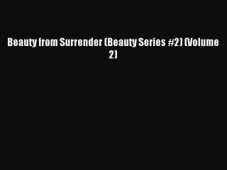 Read Beauty from Surrender (Beauty Series #2) (Volume 2) Ebook Online