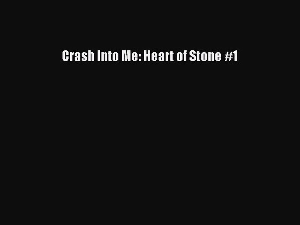 Read Crash Into Me: Heart of Stone #1 Ebook Free