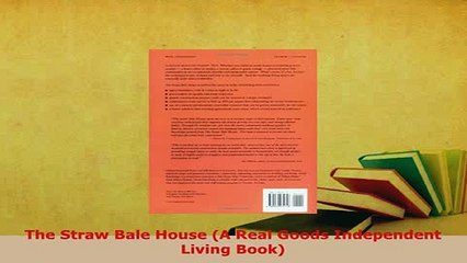 Download  The Straw Bale House A Real Goods Independent Living Book Download Full Ebook