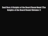 Read Soul Rest: A Knights of the Board Room Novel (The Knights of the Board Room) (Volume 7)