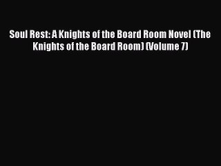 Read Soul Rest: A Knights of the Board Room Novel (The Knights of the Board Room) (Volume 7)
