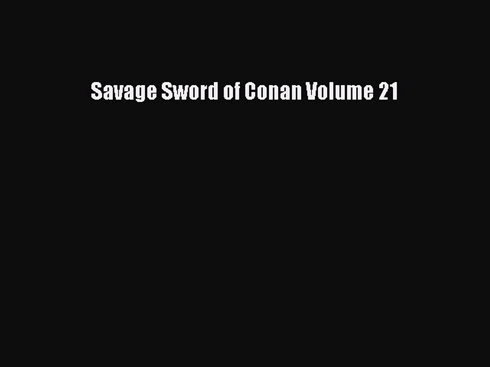 PDF Savage Sword of Conan Volume 21 Free Books