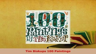 Download  Tim Biskups 100 Paintings Read Online