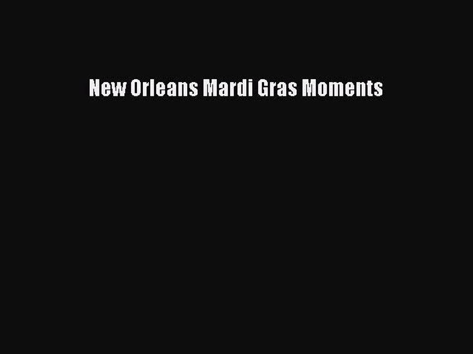 PDF New Orleans Mardi Gras Moments  EBook