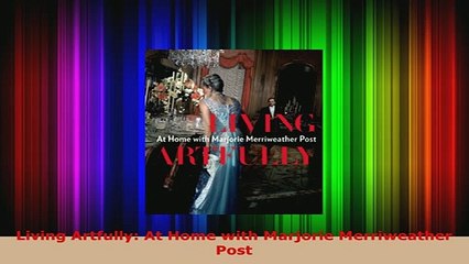 PDF  Living Artfully At Home with Marjorie Merriweather Post PDF Book Free