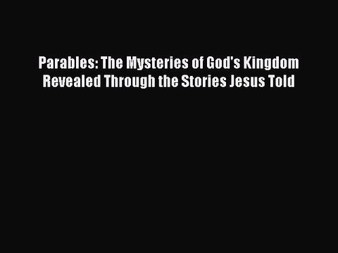 Download Parables: The Mysteries of God's Kingdom Revealed Through the Stories Jesus Told Free