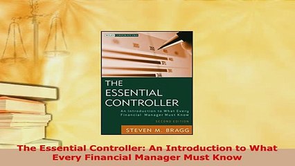 Download  The Essential Controller An Introduction to What Every Financial Manager Must Know PDF Full Ebook