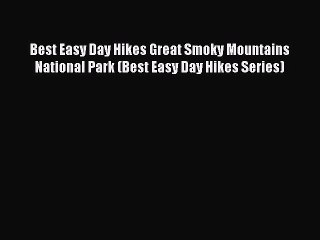 Download Best Easy Day Hikes Great Smoky Mountains National Park (Best Easy Day Hikes Series)
