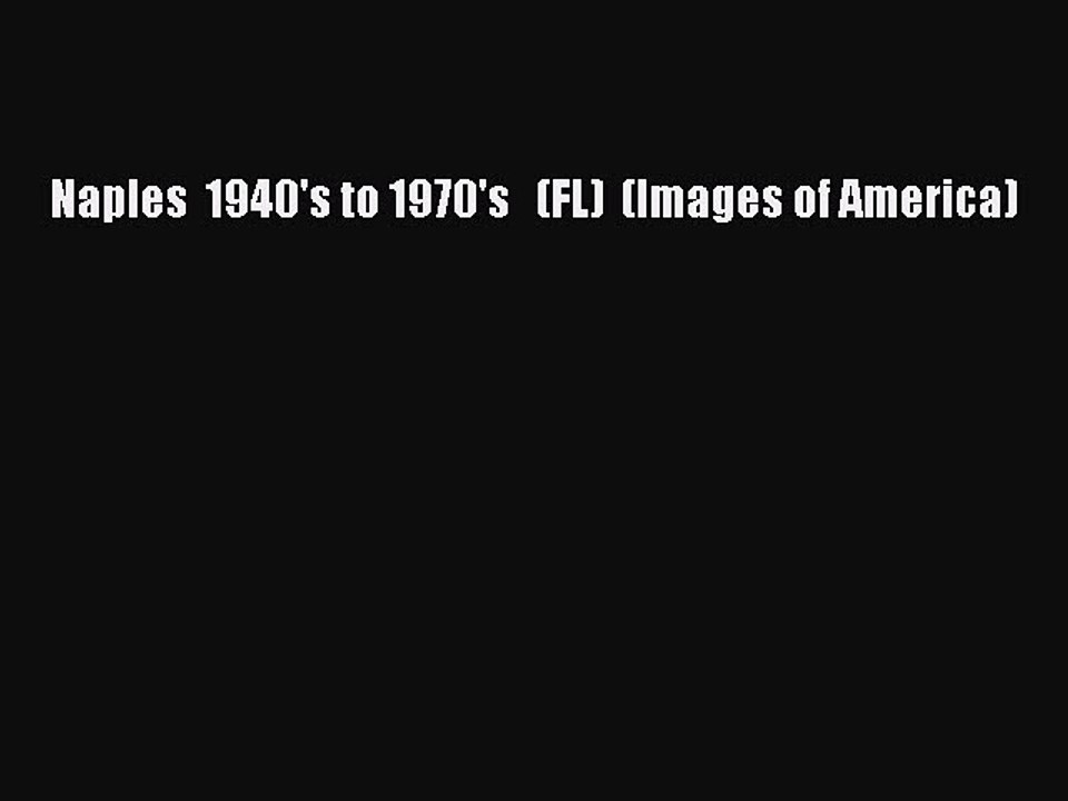 PDF Naples  1940's to 1970's   (FL)  (Images of America)  Read Online