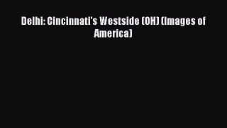 PDF Delhi: Cincinnati's Westside (OH) (Images of America) Free Books