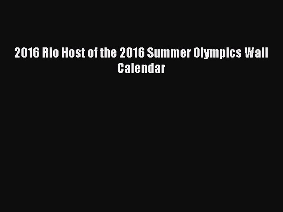 Download 2016 Rio Host of the 2016 Summer Olympics Wall Calendar Free Books