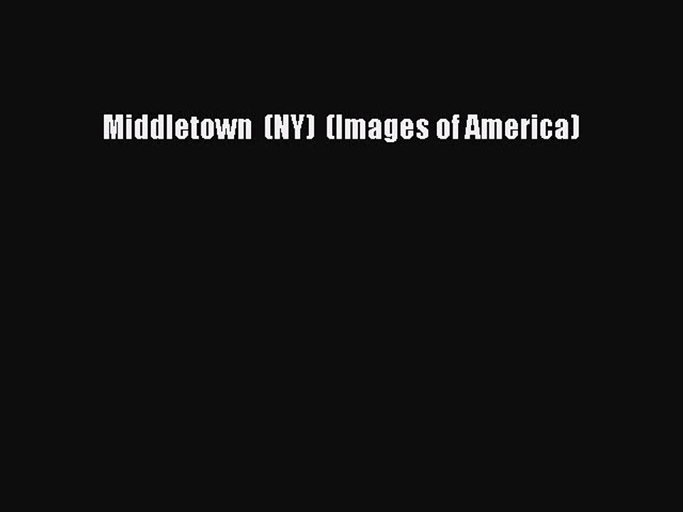 PDF Middletown  (NY)  (Images of America) Free Books
