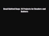 Read ‪Bead Knitted Bags: 10 Projects for Beaders and Knitters‬ Ebook Free