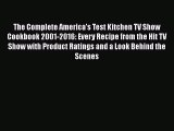 Download The Complete America's Test Kitchen TV Show Cookbook 2001-2016: Every Recipe from