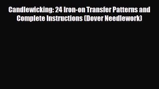 Read ‪Candlewicking: 24 Iron-on Transfer Patterns and Complete Instructions (Dover Needlework)‬