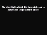 Read The Infertility Handbook: The Complete Resource for Couples Longing to Have a Baby Ebook