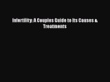 Read Infertility: A Couples Guide to Its Causes & Treatments Ebook Free