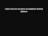 Download come riuscire ad avere un bambino (Italian Edition) Ebook Free