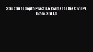 Read Structural Depth Practice Exams for the Civil PE Exam 3rd Ed PDF Online