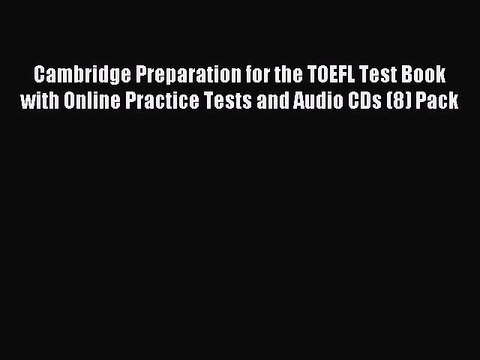 Read Cambridge Preparation for the TOEFL Test Book with Online Practice Tests and Audio CDs